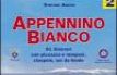 Appennino bianco. 2.81 itinerari con piccozza e ramponi, ciaspole, sci da fondo