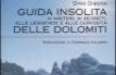 Guida insolita ai misteri, ai segreti, alle leggende e alle curiosit� delle Dolomiti
