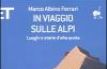 In viaggio sulle Alpi. Luoghi e storie d'alta quota