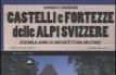 Castelli e fortezze delle Alpi Svizzere. Duemila anni di architettura militare