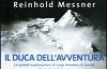 Il duca dell'avventura. Le grandi esplorazioni di Luigi Amedeo di Savoia, duca degli Abruzzi