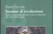 Sentieri di rivoluzione. Politica e psicologia dei movimenti rivoluzionari dal XIX secolo al XXI secolo