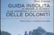 Guida insolita ai misteri, ai segreti, alle leggende e alle curiosit� delle Dolomiti