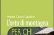 Orto in montagna per chi vive in citt�. Manuale di coltivazione