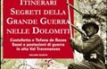 Itinerari segreti della grande guerra nelle Dolomiti Vol. 5