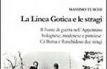La linea gotica e le stragi. Il fronte di guerra nell'Appennino bolognese, modenese e pistoiese. C� Berna e Ronchioso due stragi
