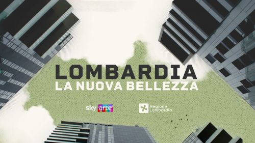 Regione Lombardia presenta il video “Lombardia. La nuova bellezza”