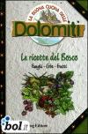 La buona cucina delle Dolomiti. Le ricette del bosco