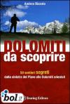 Dolomiti da scoprire. 50 sentieri segreti dalla sinistra del Piave alle Dolomiti orientali