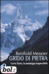 Grido di pietra. Cerro Torre, la montagna impossibile