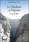 Da Molare al Vajont. Storie di dighe