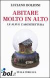 Abitare molto in alto. Le Alpi e l'architettura