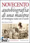 Novecento. Autobiografia di una maestra di montagna nata con il secolo