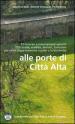 Alle porte di Città Alta. 33 itinerari e innumerevoli varianti 106 strade, scalette, sentieri, funicolari per salire