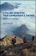 I piu bei sentieri tra Lombardia e Ticino. 60 itinerari in montagna