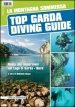 La montagna sommersa. Top Garda diving guide. Guida alle immersioni a nord del lago di Garda