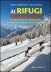 Ai rifugi con le ciaspole. 50 incantevoli passeggiate sulla neve del Piemonte e della Valle d'Aosta