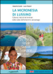 La micronesia di Lussino. Cultura, natura ed itinerari nelle isole dell'omonino arcipelago