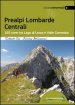Prealpi lombarde centrali. 165 cime tra lago di Lecco e Valle  Camonica