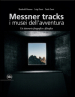 Messner Tracks. I musei dell'avventura. Un itinerario fotografico e filosofico