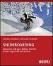 Snowboarding. Slopestyle, half pipe, jibbing, freeride: storia e segreti del surf da neve