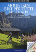 Mountain bike per tutti sulle Alpi. 14 percorsi facili sulle montagne più belle