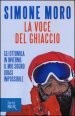 La voce del ghiaccio. Gli ottomila in inverno: il mio sogno quasi impossibile