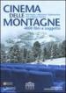 Cinema delle montagne. 4000 film a soggetto. Montagna, alpinismo, esplorazione, poli e regioni artiche. Con CD-ROM