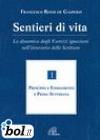 Sentieri di vita. La dinamica degli esercizi ignaziani nell'itinerario delle Scritture. 1.Principio e fondamento e prima settimana