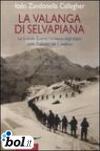 La valanga di Selvapiana. La Grande Guerra: l'eroismo degli Alpini nelle Dolomiti del Comélico