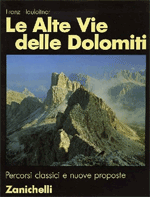 Le alte vie delle Dolomiti. Percorsi classici e nuove proposte