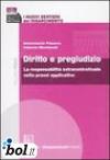 I nuovi sentieri del risarcimento. 1.Diritto e pregiudizio. La responsabilità extracontrattuale nella prassi applicativa