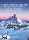 I grandi spazi delle Alpi. 3.Cervino, Monte Rosa, Vallese, Canton Ticino
