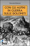 Con gli alpini in guerra sulle Dolomiti