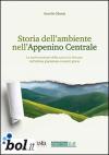 Storia dell'ambiente nell'Appennino centrale. La trasformazione della natura in Abruzzo dall'ultima glaciazione ai nostri giorni