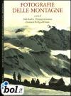Fotografie delle montagne. Raccolte di documentazione del Museo nazionale della montagna. Ediz. italiana e inglese
