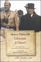 Liberate il Duce! Gran Sasso 1943: la vera storia dell'Operazione Quercia