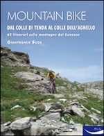 Mountain bike. 73 itinerari dal Colle di Tenda al Monviso