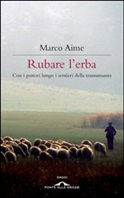 Rubare l'erba. Con i pastori lungo i sentieri antichi della transumanza