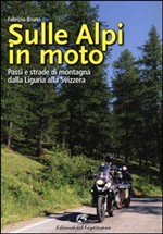 Sulle Alpi in moto. Passi e valichi dalle Alpi Liguri alle Leopontine