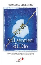 Sui sentieri di Dio. Mappe della nuova evangelizzazione