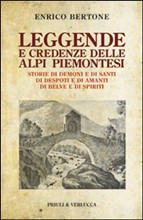 Leggende e credenze delle alpi piemontesi. Storie di demoni e di santidesposti e di amanti di belve e di spiriti