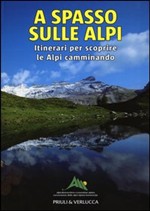 A spasso sulle Alpi. Itinerari per scoprire le Alpi camminando