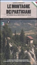 Montagne dei partigiani. Le 150 luoghi della resistenza in Italia