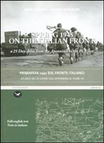 Primavera 1945 sul fronte italiano. Atlante dei 25 giorni dall'appennino al fiume Po. Ediz. italiana e inglese