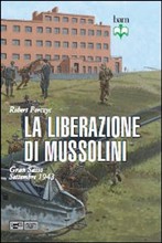 La liberazione di Mussolini. Gran Sasso 1943