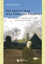 Dal Monte Rosa alla Terra dei Faraoni. Giuseppe Botti, una vita per i papiri dell’antico Egitto