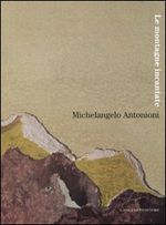 Michelangelo Antonioni. Le montagne incantate. Catalogo della mostra (L'Aquila, 30 ottobre-9 dicembre 2007)