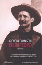 Felix Pedro. La grande avventura di Felice Pedroni dai monti dell'Appennino all'Alaska