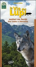 La via dei lupi. Sentieri nei parchi tra Lazio e Abruzzo